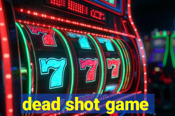 dead shot game